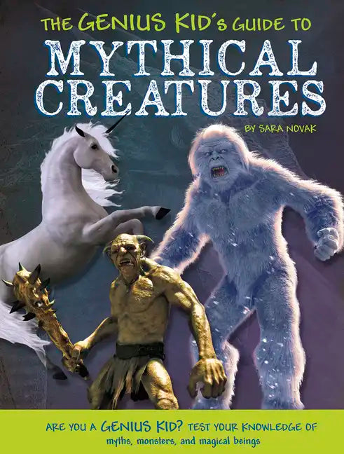 The Genius Kid's Guide to Mythical Creatures - Paperback