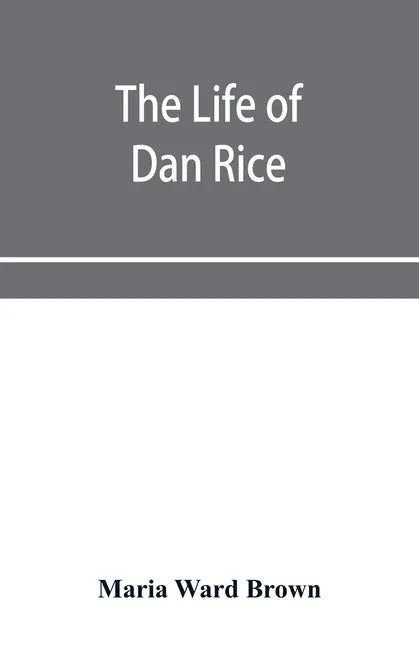 The life of Dan Rice - Paperback