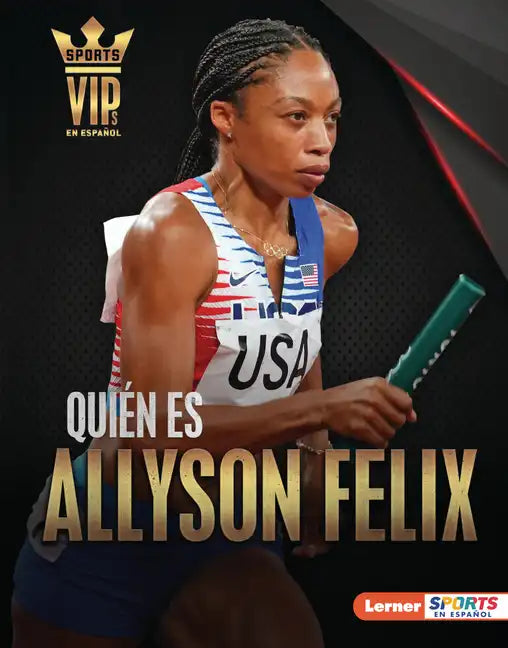 Quién Es Allyson Felix (Meet Allyson Felix): Superestrella del Atletismo (Track-And-Field Superstar) - Library Binding