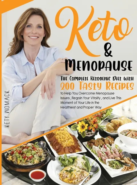 Keto & Menopause.: The Complete Ketogenic Diet with 200 Tasty Recipes to Help You Overcome Menopause Issues, Regain Your Vitality and Liv - Hardcover