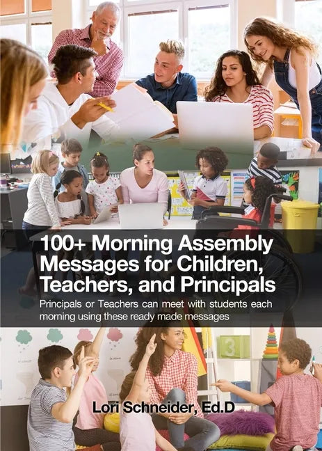 100+ Morning Messages for Children, Teachers, and Principals: Principals or Teachers can meet with students each morning using these ready made messag - Paperback