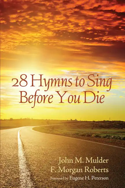 28 Hymns to Sing before You Die - Paperback