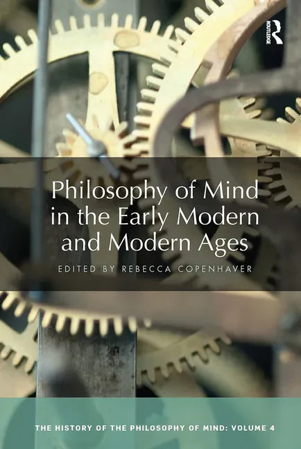 Philosophy of Mind in the Early Modern and Modern Ages: The History of the Philosophy of Mind, Volume 4 - Paperback