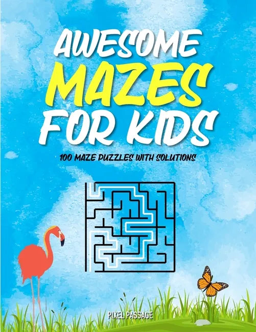 Awesome Mazes For Kids: Maze Activity Book for Preschool to Kindergarten - 100 Maze Puzzles with Solutions - Paperback