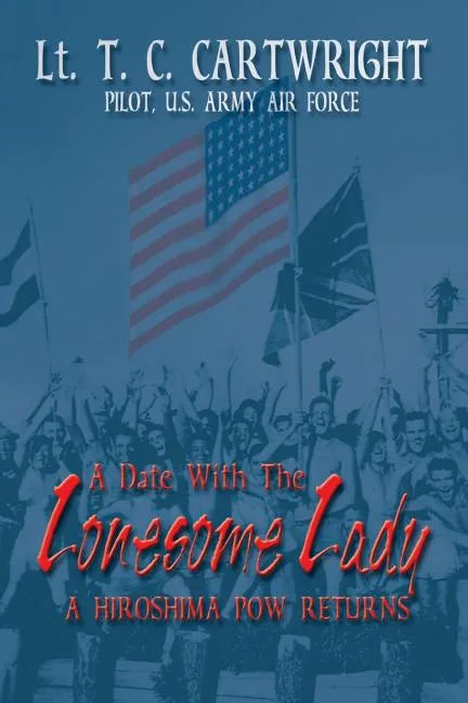 A Date with the Lonesome Lady: A Hiroshima POW Returns - Paperback