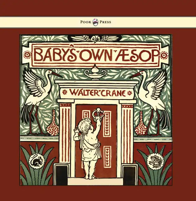 Baby's Own Aesop - Being the Fables Condensed in Rhyme with Portable Morals - Illustrated by Walter Crane - Hardcover