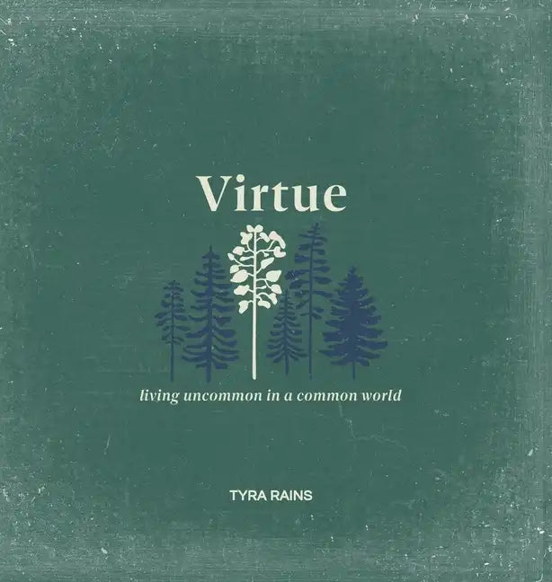Virtue: Living Uncommon in a Common World - Hardcover