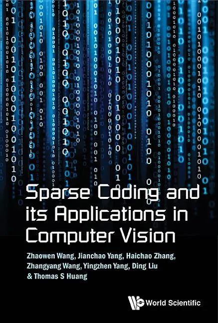 Sparse Coding and Its Applications in Computer Vision - Hardcover