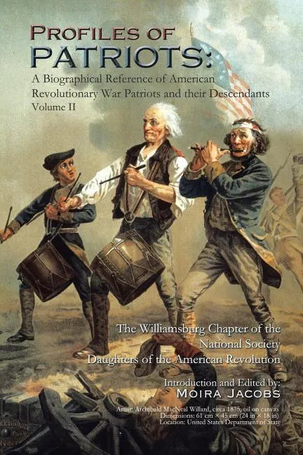 Profiles of Patriots: A Biographical Reference of American Revolutionary War Patriots and their Descendants - Paperback