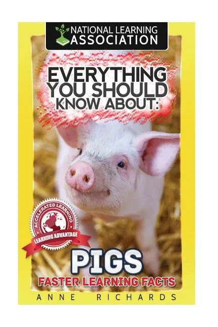 Everything You Should Know About: Pigs Faster Learning Facts - Paperback