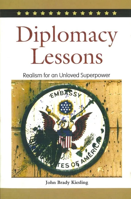 Diplomacy Lessons: Realism for an Unloved Superpower - Paperback