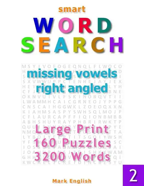 Smart Word Search: Missing Vowels, Right Angled, Large Print, 160 Puzzles, 3200 Words, Volume 2 - Paperback