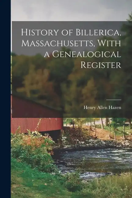 History of Billerica, Massachusetts, With a Genealogical Register - Paperback