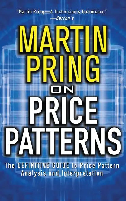 Pring on Price Patterns: The Definitive Guide to Price Pattern Analysis and Intrepretation - Hardcover