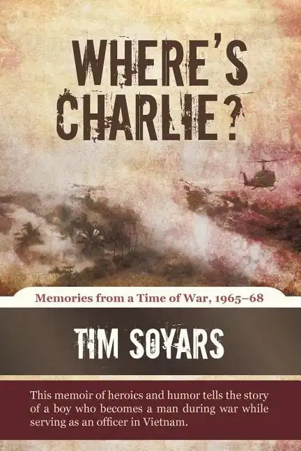 Where's Charlie?: Memories from a Time of War, 1965-68 - Paperback