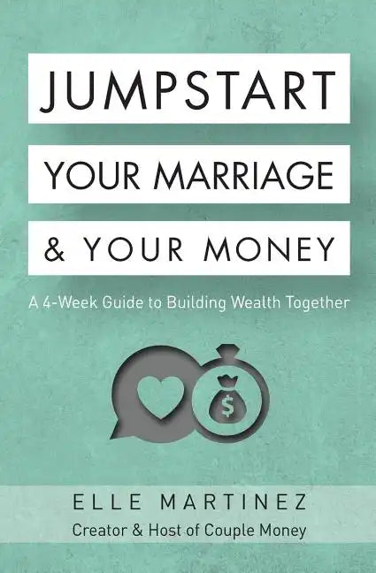 Jumpstart Your Marriage & Your Money: A 4-Week Guide to Building Wealth Together - Paperback