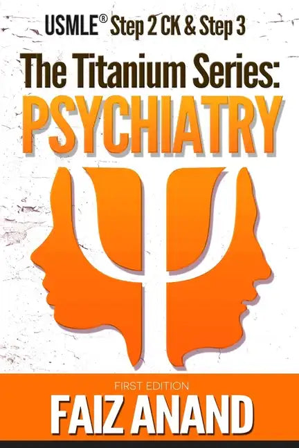 The Titanium Series: Psychiatry for the USMLE Step 2 CK & Step 3 - Paperback