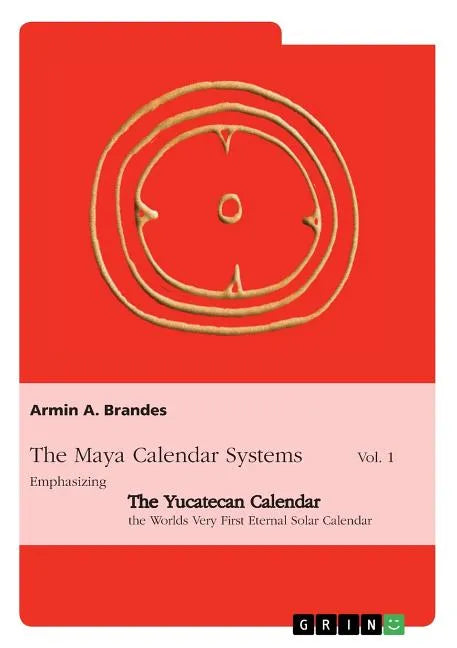 Puuc-Style Data and the Yucatecan Calendar as well as a New Correlation of the Maya Calendars with the Gregorian - Paperback