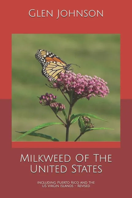 Milkweed Of The United States: Including Puerto Rico and the US Virgin Islands - Paperback