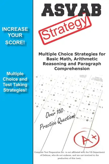 ASVAB Strategy: : Multiple Choice Strategies for Basic Math, Arithmetic Reasoning and Paragraph Comprehension - Paperback