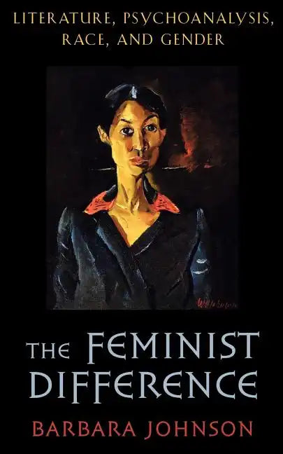 The Feminist Difference: Literature, Psychoanalysis, Race, and Gender - Paperback