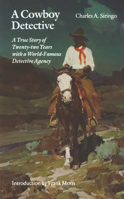 A Cowboy Detective: A True Story of Twenty-Two Years with a World-Famous Detective Agency - Paperback
