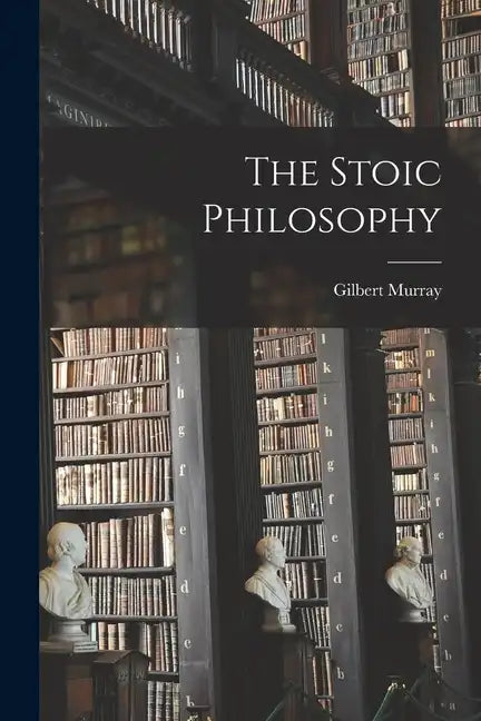 The Stoic Philosophy - Paperback
