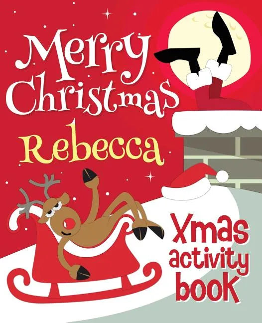 Merry Christmas Rebecca - Xmas Activity Book: (Personalized Children's Activity Book) - Paperback