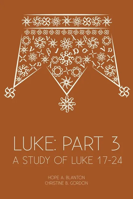 Luke: Part 3: A Study of Luke 17-24 - Paperback
