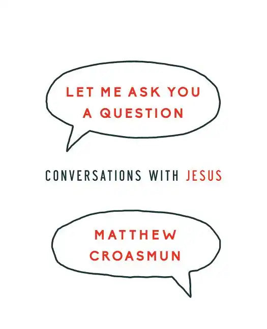 Let Me Ask You a Question: Conversations with Jesus - Paperback