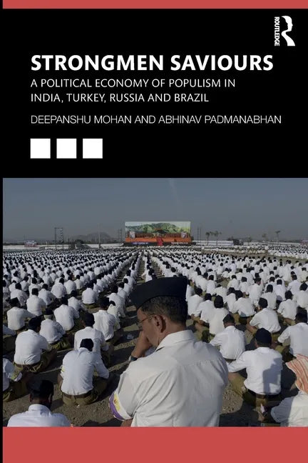 Strongmen Saviours: A Political Economy of Populism in India, Turkey, Russia and Brazil - Paperback