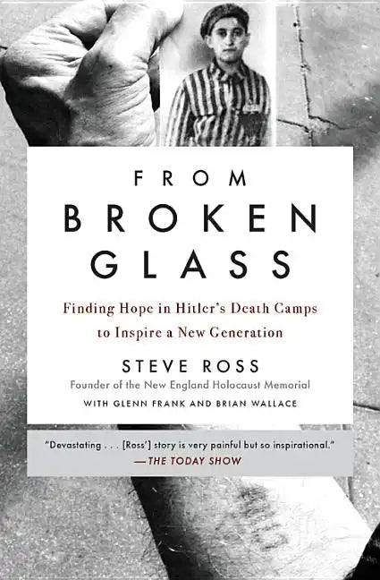 From Broken Glass: Finding Hope in Hitler's Death Camps to Inspire a New Generation - Paperback