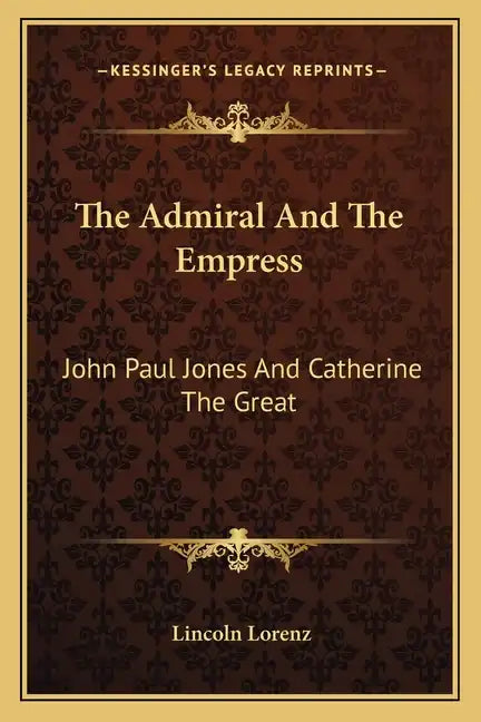 The Admiral and the Empress: John Paul Jones and Catherine the Great - Paperback