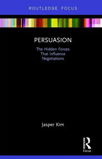 Persuasion: The Hidden Forces That Influence Negotiations - Hardcover