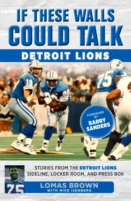If These Walls Could Talk: Detroit Lions: Stories from the Detroit Lions Sideline, Locker Room, and Press Box - Paperback