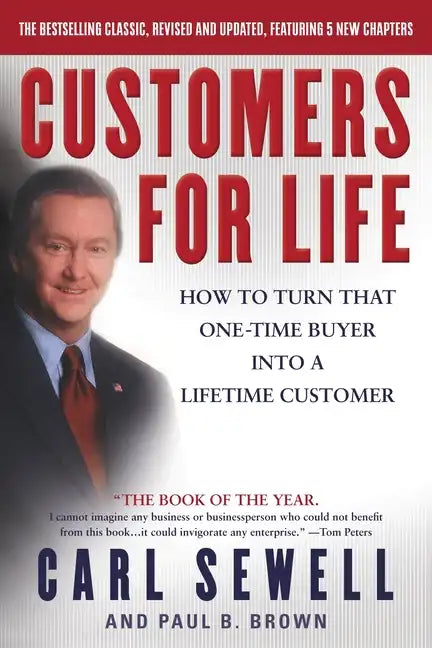 Customers for Life: How to Turn That One-Time Buyer Into a Lifetime Customer - Paperback