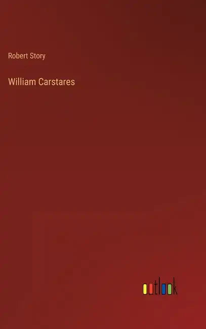 William Carstares - Hardcover