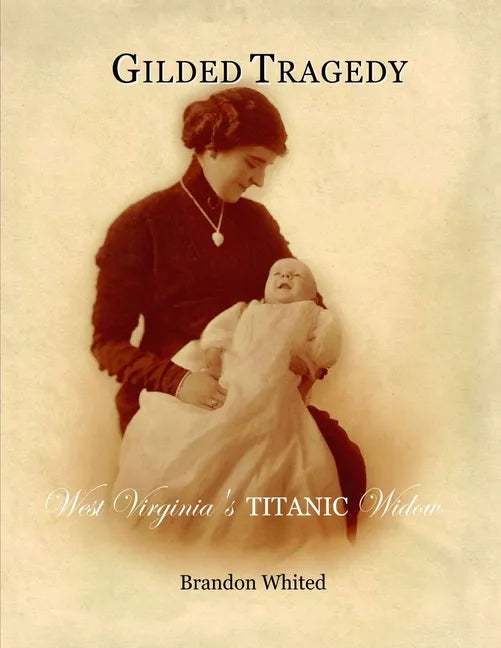 Gilded Tragedy: West Virginia's Titanic Widow - Paperback