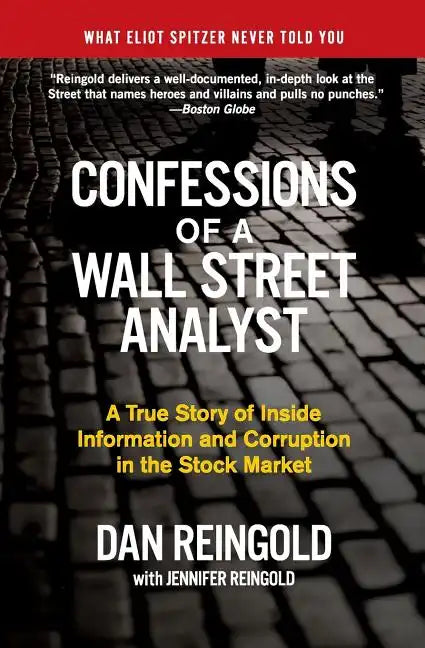 Confessions of a Wall Street Analyst: A True Story of Inside Information and Corruption in the Stock Market - Paperback