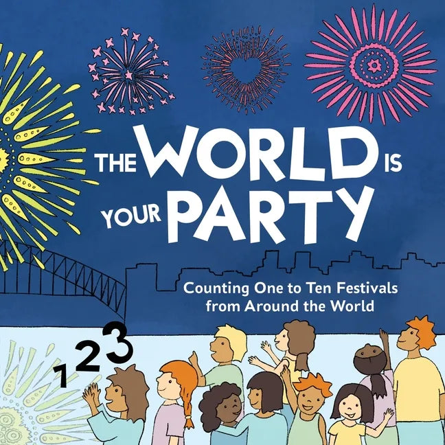 The World is Your Party: Counting One to Ten Festivals from Around the World - Paperback