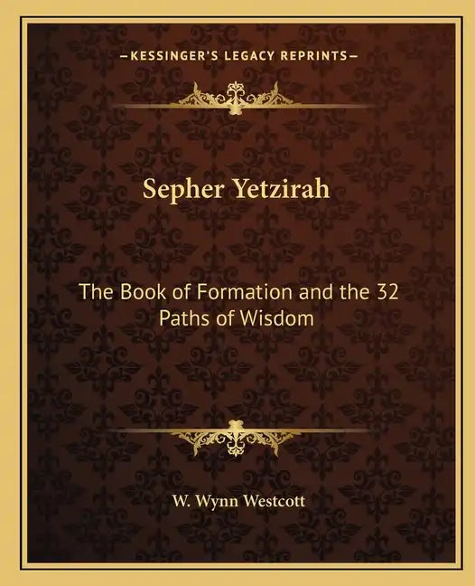Sepher Yetzirah: The Book of Formation and the 32 Paths of Wisdom - Paperback