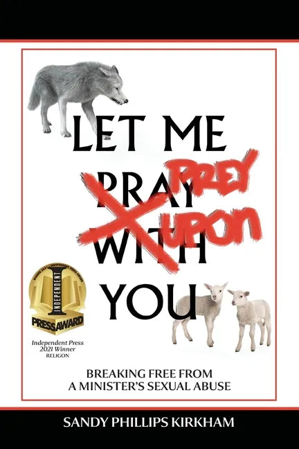 Let Me Prey Upon You: Breaking Free from a Minister's Sexual Abuse - Paperback
