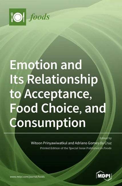 Emotion and Its Relationship to Acceptance, Food Choice, and Consumption: The New Perspective - Hardcover