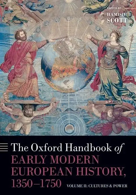 The Oxford Handbook of Early Modern European History, 1350-1750: Volume II: Cultures and Power - Paperback