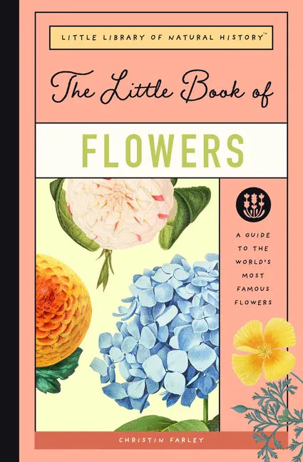The Little Book of Flowers: A Guide to the World's Most Famous Flowers - Hardcover