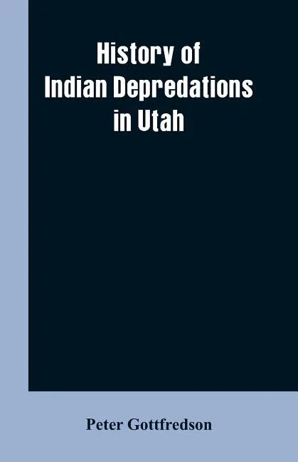 History of Indian Depredations in Utah - Paperback