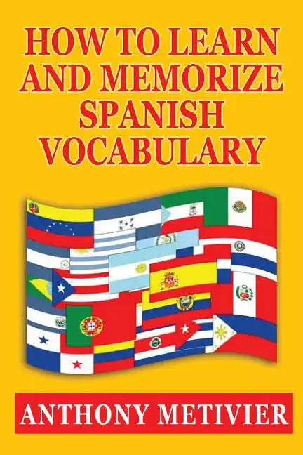 How to Learn and Memorize Spanish Vocabulary - Paperback