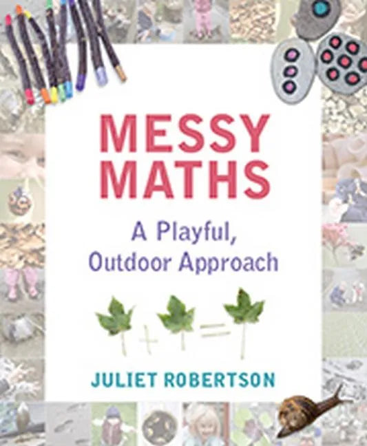 Messy Maths: A Playful, Outdoor Approach for Early Years - Paperback