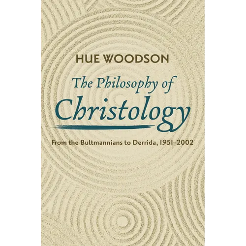 The Philosophy of Christology: From the Bultmannians to Derrida, 1951-2002 - Paperback