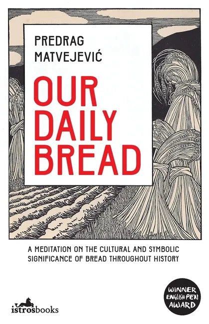 Our Daily Bread: Its Cultural and Religious Significance throughout History - Paperback